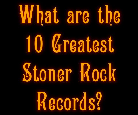 The Obelisk What Are The 10 Greatest Stoner Rock Records